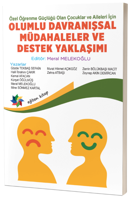 OLUMLU DAVRANIŞSAL MÜDAHALELER VE DESTEK YAKLAŞIMI "Özel Öğrenme Güçlüğü Olan Çocuklar ve Aileleri İçin"