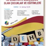 DİKKAT EKSİKLİĞİ VE HİPERAKTİVİTE BOZUKLUĞU OLAN ÇOCUKLAR VE EĞİTİMLERİ
