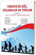 TÜRKİYE’DE GÖÇ, GÖÇMENLER VE TOPLUM