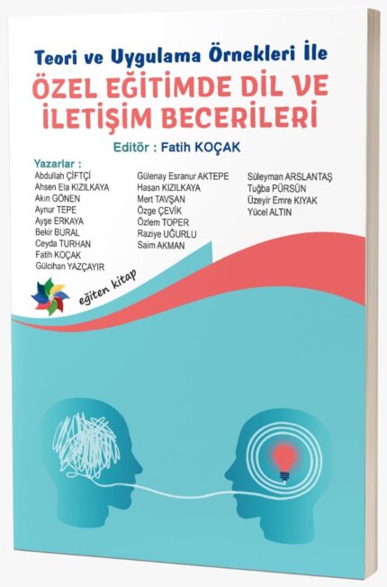 ÖZEL EĞİTİMDE DİL VE İLETİŞİM BECERİLERİ "Teori ve Uygulama Örnekleri İle"