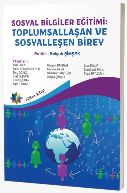 SOSYAL BİLGİLER EĞİTİMİ: TOPLUMSALLAŞAN VE SOSYALLEŞEN BİREY