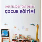 Montessori Yöntemiyle ÇOCUK EĞITIMI