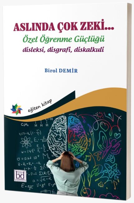 ASLINDA ÇOK ZEKİ…  Özel Öğrenme Güçlüğü  "disleksi  disgrafi  diskalkuli"