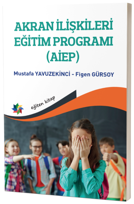 AKRAN İLİŞKİLERİ EĞİTİM PROGRAMI (AİEP): Geçici Koruma Altındaki Suriyeli Çocuklar Arasında Gözlemlenen Zorbalık Davranışlarının Önlenmesi