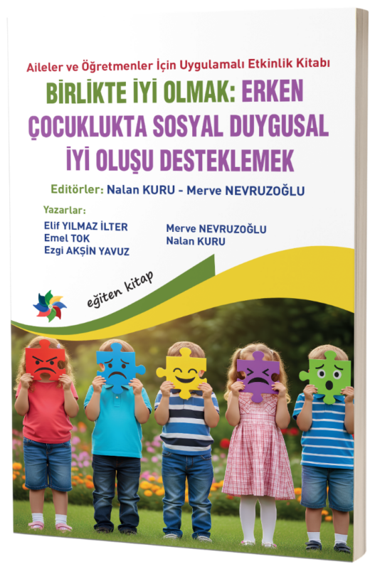 Aileler ve Öğretmenler İçin  Uygulamalı Etkinlik Kitabı  BİRLİKTE İYİ OLMAK:  ERKEN ÇOCUKLUKTA SOSYAL DUYGUSAL İYİ OLUŞU DESTEKLEMEK