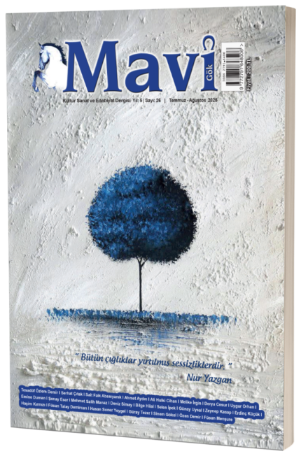 MAVİ GÖK SAYI: 26 KÜLTÜR - SANAT - EDEBİYAT DERGİSİ