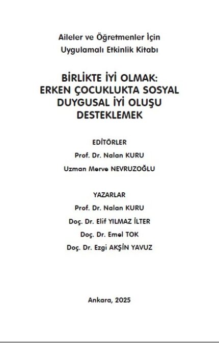 Aileler ve Öğretmenler İçin  Uygulamalı Etkinlik Kitabı  BİRLİKTE İYİ OLMAK:  ERKEN ÇOCUKLUKTA SOSYAL DUYGUSAL İYİ OLUŞU DESTEKLEMEK
