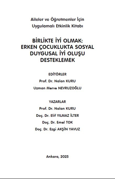 Aileler ve Öğretmenler İçin  Uygulamalı Etkinlik Kitabı  BİRLİKTE İYİ OLMAK:  ERKEN ÇOCUKLUKTA SOSYAL DUYGUSAL İYİ OLUŞU DESTEKLEMEK
