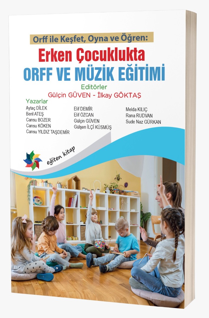 ERKEN ÇOCUKLUKLUKTA ORFF VE MÜZİK EĞİTİMİ "Orff ile Keşfet, Oyna ve Öğren" ERKEN ÇOCUKLUKLUKTA ORFF VE MÜZİK EĞİTİMİ "Orff ile Keşfet, Oyna ve Öğren"