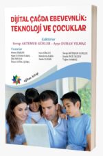 DİJİTAL ÇAĞDA EBEVEYNLİK:  TEKNOLOJİ VE ÇOCUKLAR