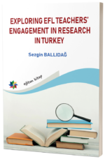 EXPLORING EFL TEACHERS’ ENGAGEMENT IN RESEARCH IN TURKEY
