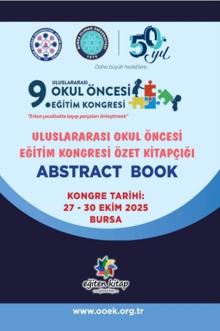 9. ULUSLARARASI OKUL ÖNCESİ EĞİTİM KONGRESİ ÖZET KİTAPÇIĞI  (ABSTRACK BOOK)