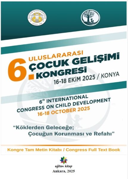 ULUSLARARASI 6. ÇOCUK GELİŞİMİ KONGRESİ (6th INTERNATIONAL CONGRESS ON CHILD DEVELOPMENT) KONGRE TAM METİN KİTABI / CONGRESS FULL TEXT BOOK
