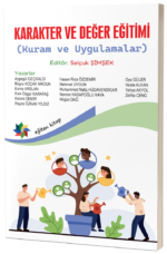 KARAKTER VE DEĞER EĞİTİMİ  (Kuram ve Uygulamalar)