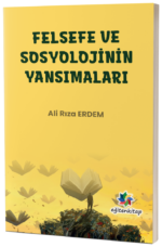 FELSEFE VE SOSYOLOJİNİN YANSIMALARI