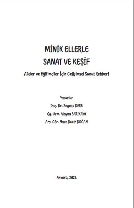 MİNİK ELLERLE SANAT VE KEŞİF "Aileler ve Eğitimciler İçin Gelişimsel Sanat Rehberi"