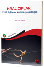 KRAL ÇIPLAK:  Evlilik İlişkisinde Manipülasyonun Doğası