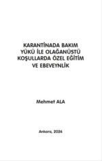 KARANTİNADA BAKIM YÜKÜ İLE OLAĞANÜSTÜ KOŞULLARDA ÖZEL EĞİTİM VE EBEVEYNLİK
