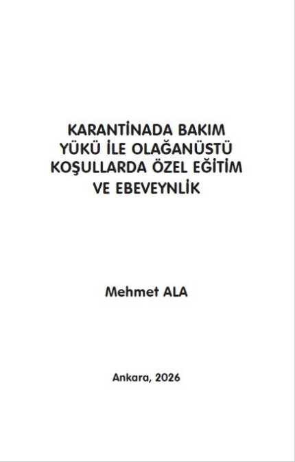 KARANTİNADA BAKIM YÜKÜ İLE OLAĞANÜSTÜ KOŞULLARDA ÖZEL EĞİTİM VE EBEVEYNLİK
