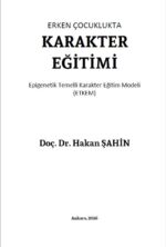 ERKEN ÇOCUKLUKTA KARAKTER EĞİTİMİ Epigenetik Temelli Karakter Eğitim Modeli (ETKEM)