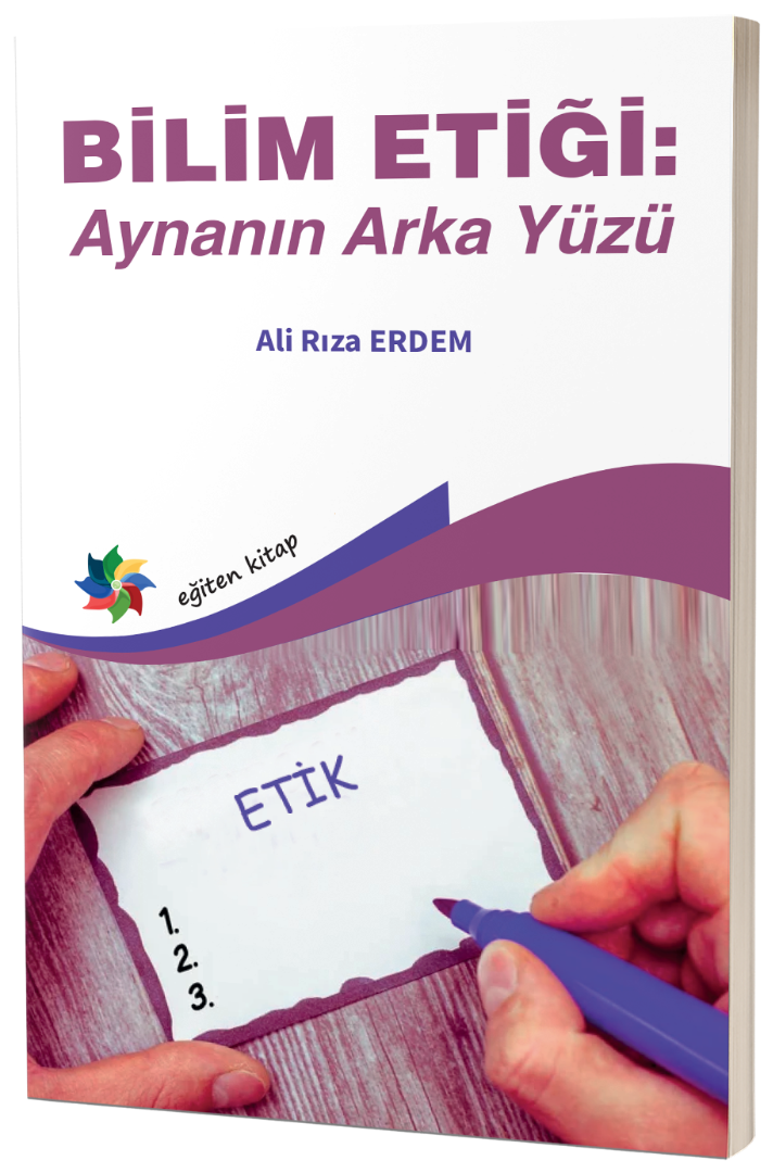 BİLİM ETİĞİ: AYNANIN ARKA YÜZÜ BİLİM ETİĞİ: AYNANIN ARKA YÜZÜ