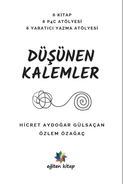 6 KİTAP  6 P4C ATÖLYESİ  6 YARATICI YAZMA ATÖLYESİ:  DÜŞÜNEN KALEMLER