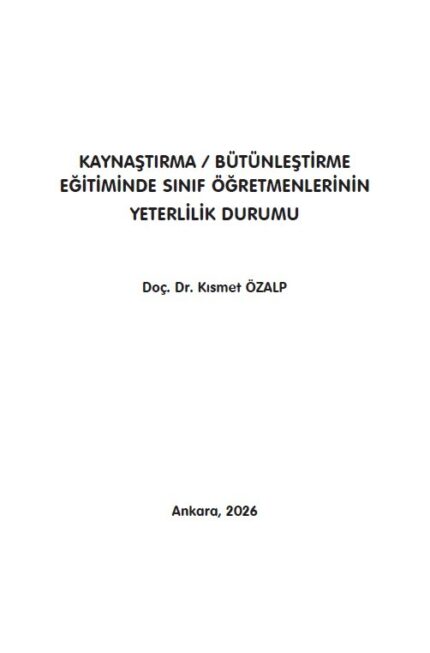 KAYNAŞTIRMA / BÜTÜNLEŞTİRME EĞİTİMİNDE  SINIF ÖĞRETMENLERİNİN YETERLİLİK DURUMU