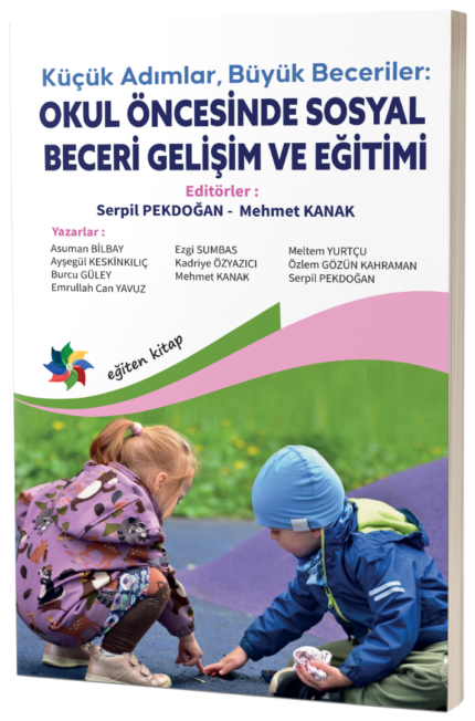 Küçük Adımlar, Büyük Beceriler:  OKUL ÖNCESİNDE SOSYAL BECERİ GELİŞİM VE EĞİTİMİ