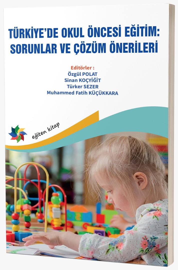 TÜRKİYE’DE OKUL ÖNCESİ EĞİTİM: SORUNLAR VE ÇÖZÜM ÖNERİLERİ TÜRKİYE’DE OKUL ÖNCESİ EĞİTİM: SORUNLAR VE ÇÖZÜM ÖNERİLERİ