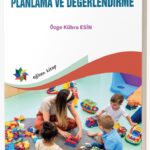 ERKEN ÇOCUKLUK EĞİTİMİNDE  PLANLAMA VE DEĞERLENDİRME