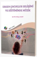 ERKEN ÇOCUKLUK GELİŞİMİ VE EĞİTİMİNDE MÜZİK