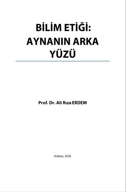 BİLİM ETİĞİ: AYNANIN ARKA YÜZÜ